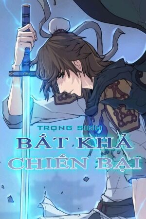 Trọng Sinh, Bất Khả Chiến Bại Chap 104 - Next Chap 105